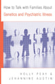 Book cover of: How to Talk with Families About Genetics and Psychiatric Illness