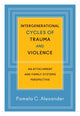 Book cover of: Intergenerational Cycles of Trauma and Violence. By: Pamela C. Alexander