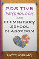 Book cover of: Positive Psychology in the Elementary School Classroom