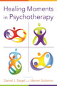 Book cover of: Healing Moments in Psychotherapy. By: Daniel J. Siegel