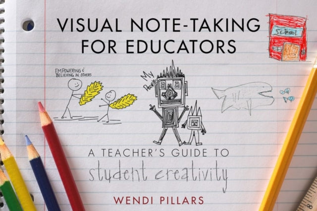Book cover of: Visual Note-Taking for Educators. By: Wendi Pillars