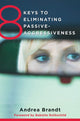 Book cover of: 8 Keys to Eliminating Passive-Aggressiveness. By: Andrea Brandt