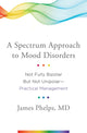 Book cover of: Spectrum Approach to Mood Disorders. By: James R. Phelps
