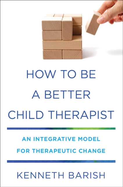 Book cover of: How to Be a Better Child Therapist. By: Kenneth Barish