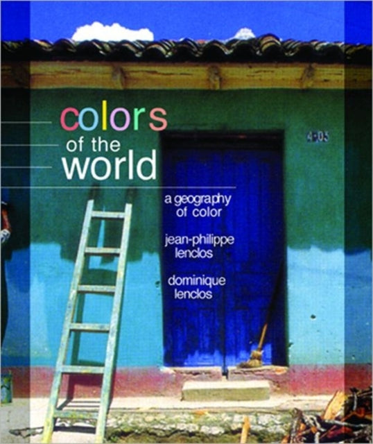 Book cover of: Colors of the World. By: Jean-Philippe Lenclos