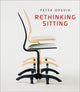 Book cover of: Rethinking Sitting. By: Peter Opsvik