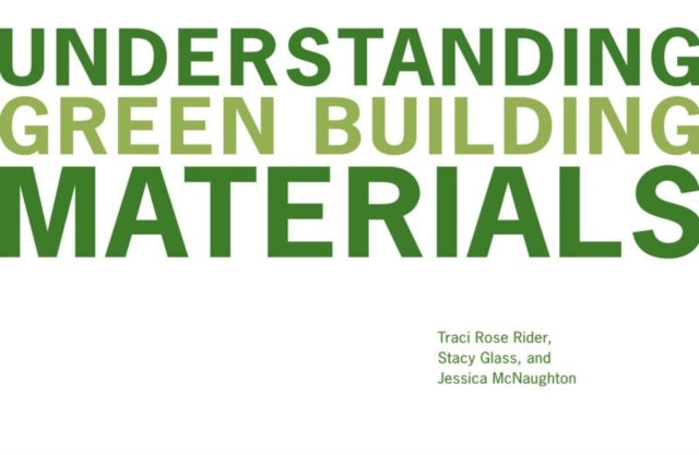 Book cover of: Understanding Green Building Materials. By: Traci Rose Rider
