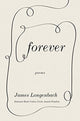 Book cover of: Forever. By: James Longenbach
