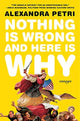 Book cover of: Nothing Is Wrong and Here Is Why. By: Alexandra Petri