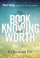 Book cover of: Book of Knowing and Worth. By: Paul Selig