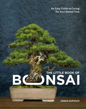 Little Book of Bonsai, An Easy Guide to Caring for Your Bonsai Tree