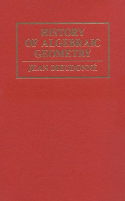 Book cover of: History Algebraic Geometry. By: Suzanne C. Dieudonne