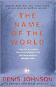 Name of the World, The 9780413771605 Denis Johnson