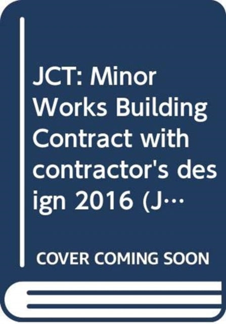 Book cover of: JCT: Minor Works Building Contract with contractor's design 2016