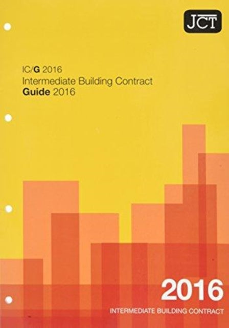 Book cover of: JCT: Intermediate Building Contract Guide 2016 (IC/G)