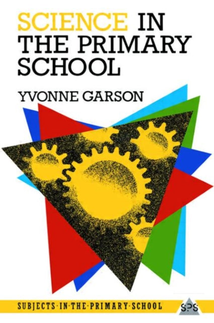 Book cover of: Science in the Primary School. By: Yvonne Garson