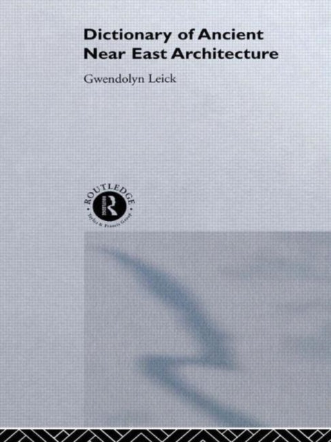 Book cover of: Dictionary of Ancient Near Eastern Architecture