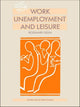 Book cover of: Work, Unemployment and Leisure. By: Rosemary Deem