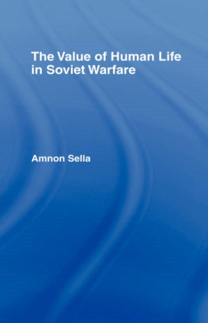 Book cover of: Value of Human Life in Soviet Warfare