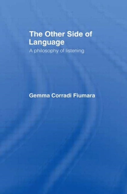 Book cover of: Other Side of Language. By: Gemma C Fiumara