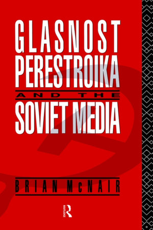 Glasnost, Perestroika and the Soviet Media