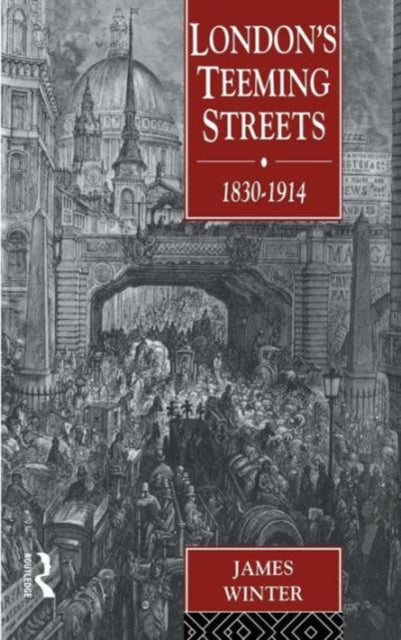Book cover of: London's Teeming Streets, 1830-1914