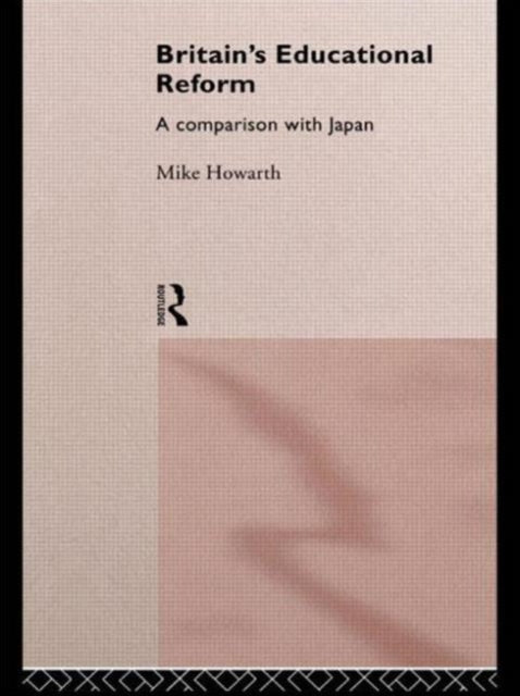 Book cover of: Britain's Educational Reform. By: Mike Howarth