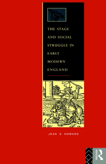 The Stage and Social Struggle in Early Modern England