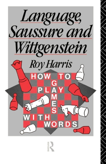 Book cover of: Language, Saussure and Wittgenstein. By: Professo Harris