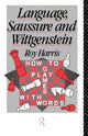 Book cover of: Language, Saussure and Wittgenstein. By: Professo Harris