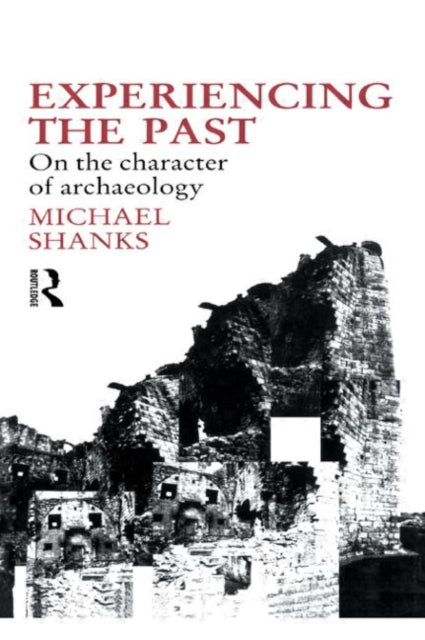 Book cover of: Experiencing the Past. By: Michael Shanks