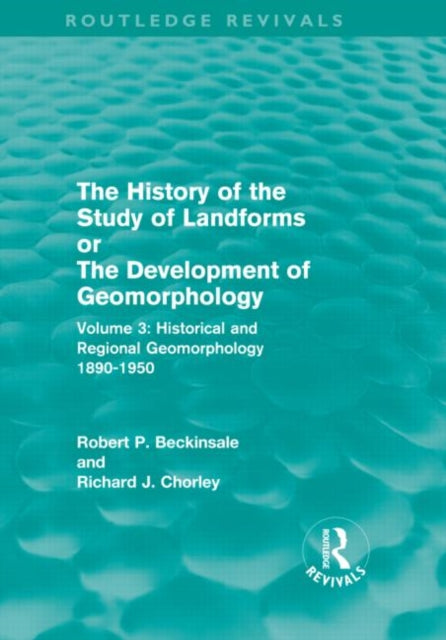 Book cover of: History of the Study of Landforms - Volume 3. By: Robe Beckinsale