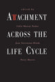 Book cover of: Attachment Across the Life Cycle