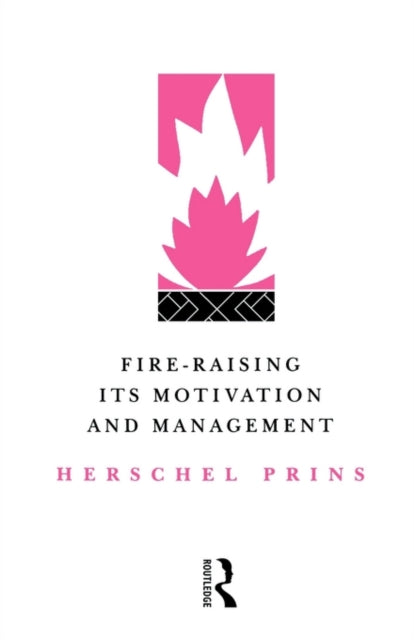 Book cover of: Fire-Raising: Its motivation and management. By: Prof Hers Prins