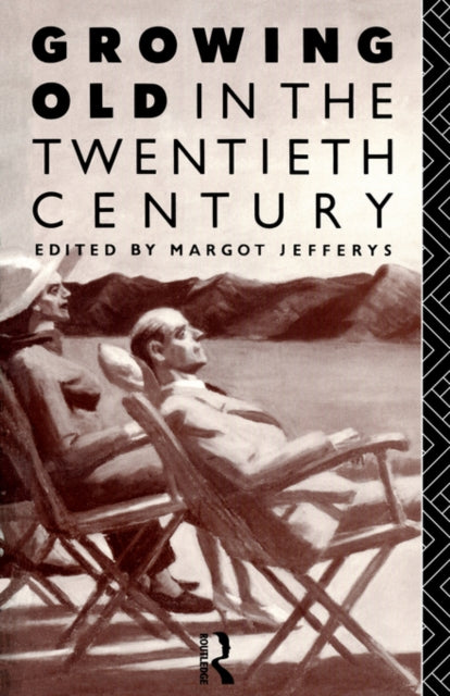 Book cover of: Growing Old in the Twentieth Century. By: M. Jefferys