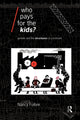 Book cover of: Who Pays for the Kids?
