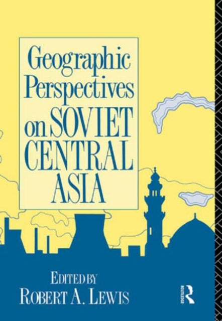 Book cover of: Geographic Perspectives on Soviet Central Asia