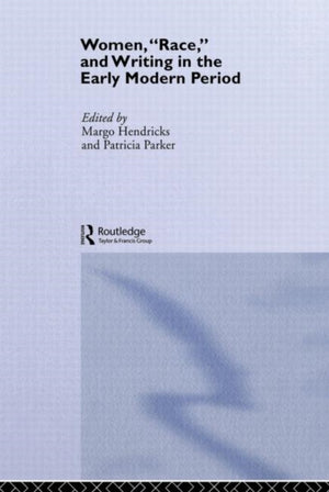 Women, 'Race' and Writing in the Early Modern Period