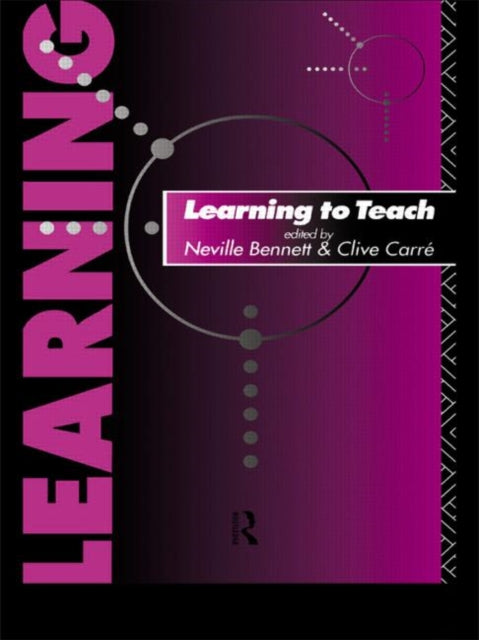 Book cover of: Learning to Teach. By: Neville Bennett