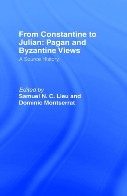 Book cover of: From Constantine to Julian: Pagan and Byzantine Views. By: Samuel Lieu