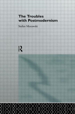 The Troubles With Postmodernism