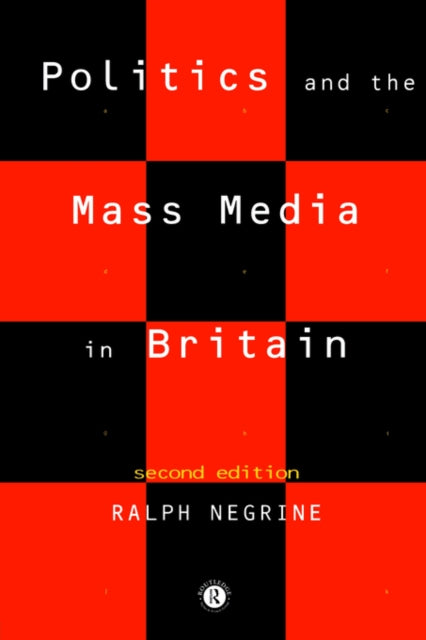 Book cover of: Politics and the Mass Media in Britain