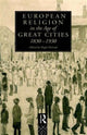 Book cover of: European Religion in the Age of Great Cities