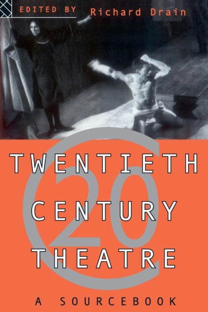 Book cover of: Twentieth Century Theatre: A Sourcebook. By: Richard Drain