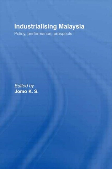 Book cover of: Industrializing Malaysia. By: K. S. Jomo