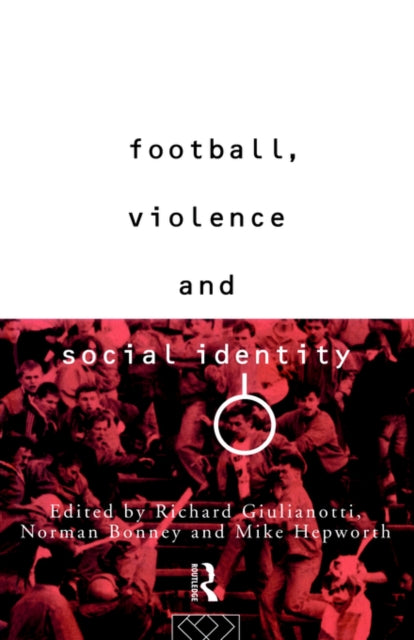 Book cover of: Football, Violence and Social Identity