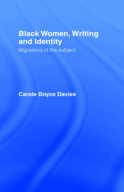 Book cover of: Black Women, Writing and Identity. By: Carole Boyce Davies