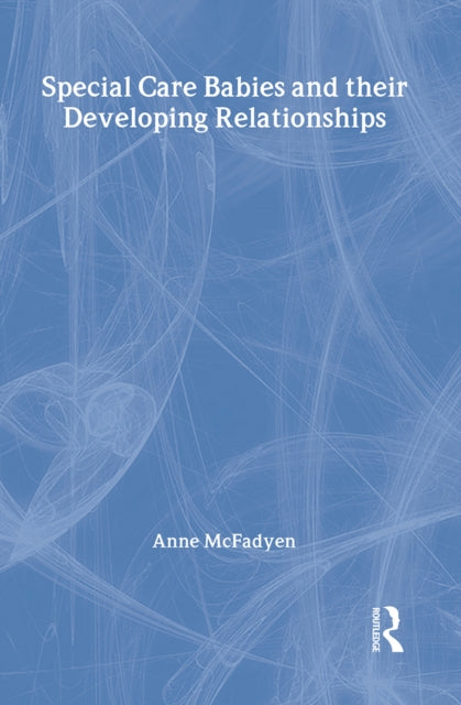 Book cover of: Special Care Babies and their Developing Relationships