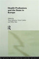 Book cover of: Health Professions and the State in Europe