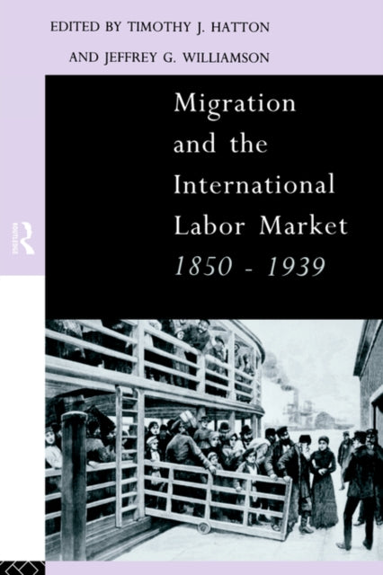 Book cover of: Migration and the International Labor Market 1850-1939